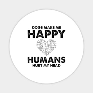 Dogs Make Me Happy Magnet